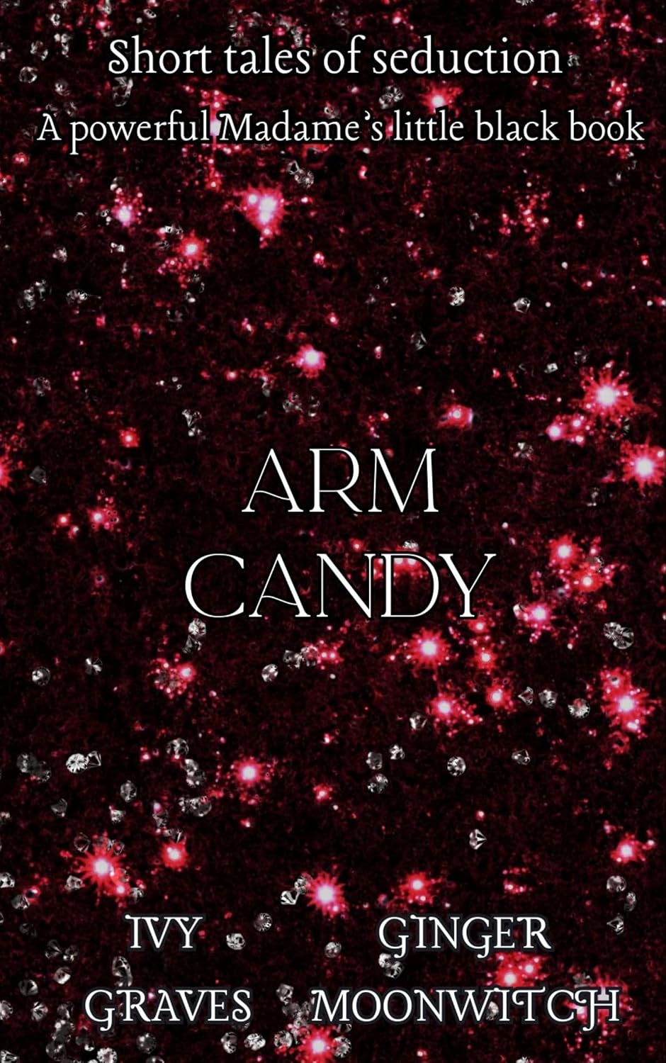 Arm Candy, by Ivy Graves & Ginger Moonwitch (softback, english edition) - Book - The Dark Rose Emporium